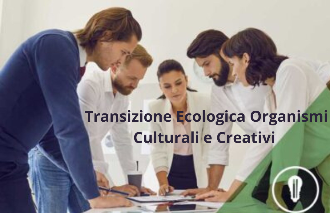 Transizione Ecologica organismi Culturali e Creativi